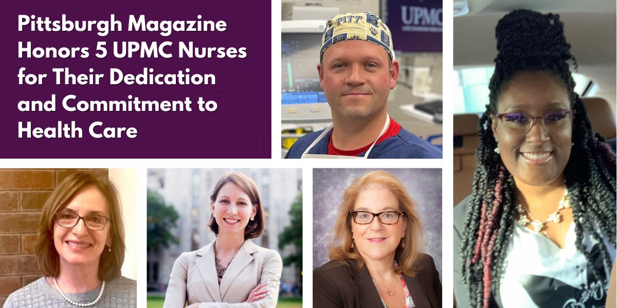 Pittsburgh Magazine Honors 5 Upmc Nurses For Their Dedication And